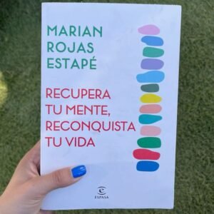 Recupera tu mente, reconquista tu vida - Marian Rojas Estapé