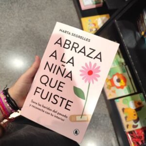 Abraza a la niña que fuiste - Marta Segrelles