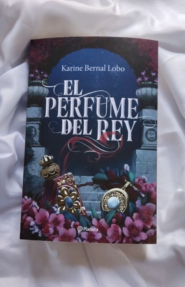 El perfume del rey - Karine Bernal Lobo