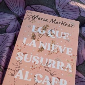 Lo que la nieve susurra al caer - María Martínez
