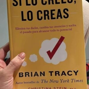 Si lo crees, lo creas - Brian Tracy